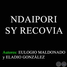 NDAIPORI SY RECOVIA - Autores: EULOGIO MALDONADO y ELADIO GONZÁLEZ